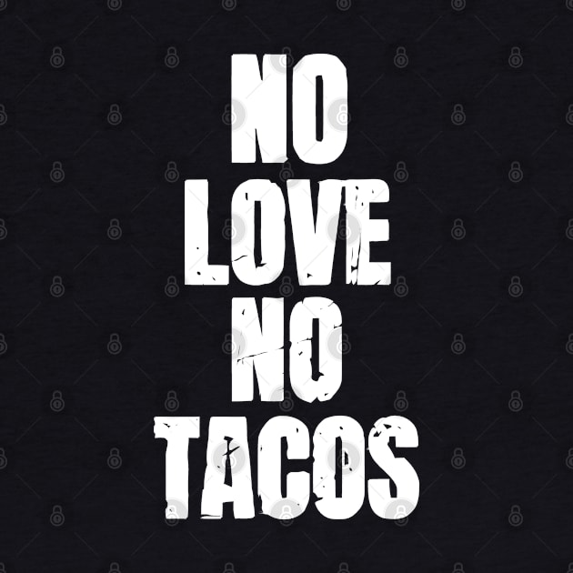 No Love No Tacos by Rundown